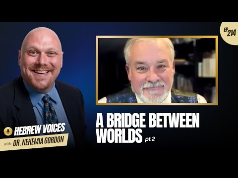 Hebrew Voices #214 – A Bridge Between Worlds: Part 2