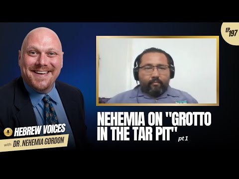 Hebrew Voices #197 – Nehemia on “Grotto in the Tar Pit”: Part 1
