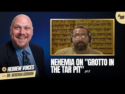 Hebrew Voices #198 – Nehemia on “Grotto in the Tar Pit”: Part 2