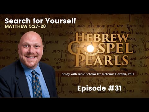 Hebrew Gospel Pearls #31 – Search for Yourself