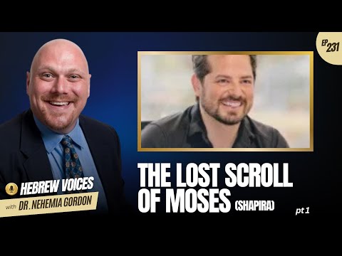Hebrew Voices #231 – The Lost Scroll of Moses (Shapira): Part 1