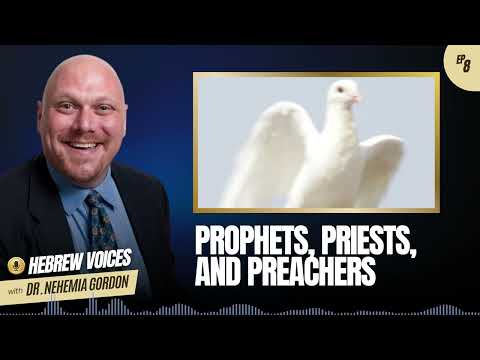 Hebrew Voices #8 – Prophets, Priests, and Preachers