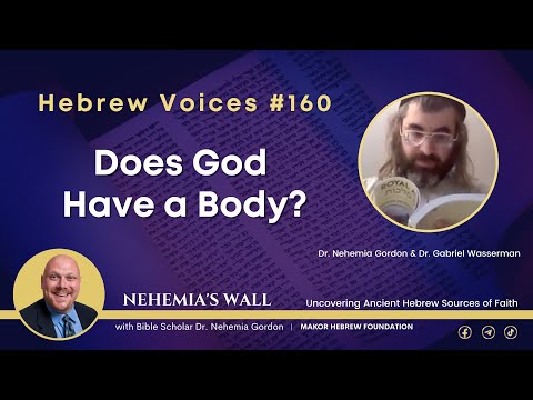 Hebrew Voices #160 – Does God Have a Body?