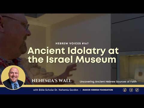 Hebrew Voices #167 – Ancient Idolatry at the Israel Museum