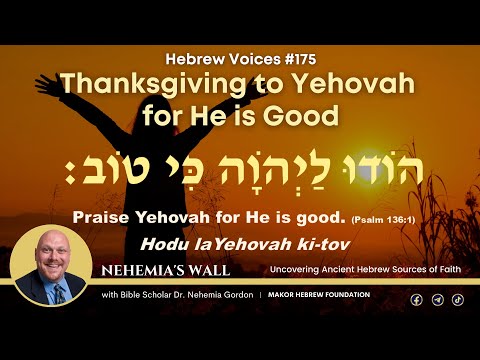 Hebrew Voices #175 – Thanksgiving to Yehovah for He is Good