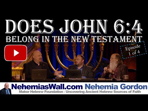 Hebrew Voices #109 – PART 1/4 Does John 6:4 Belong in the New Testament