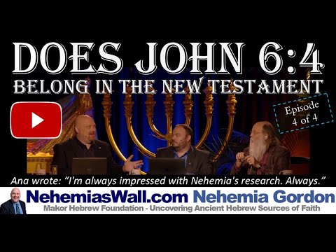 Hebrew Voices #124 – PART 4/4 Does John 6:4 Belong in the New Testament