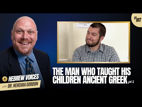 Hebrew Voices #182 – The Man Who Taught His Children Ancient Greek: Part 1