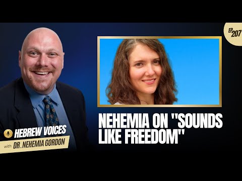 Hebrew Voices #207 – Nehemia on “Sounds like Freedom”