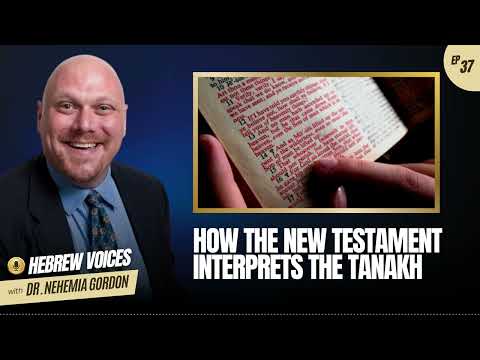 Hebrew Voices #37 – How the New Testament Interprets the Tanakh
