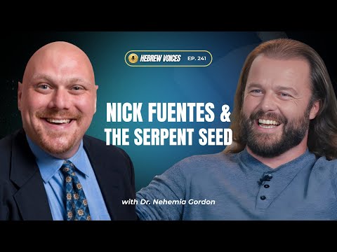 Hebrew Voices #241 – Nick Fuentes & the Serpent Seed Doctrine