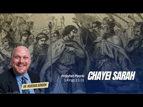 Prophet Pearls #5 – Chayei Sarah (1 Kings 1:1-31)