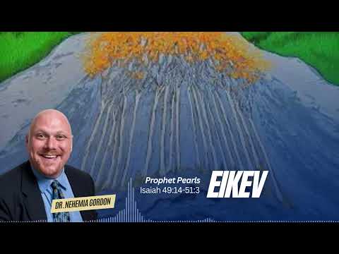 Prophet Pearls #46 – Eikev (Isaiah 49:14-51:3)