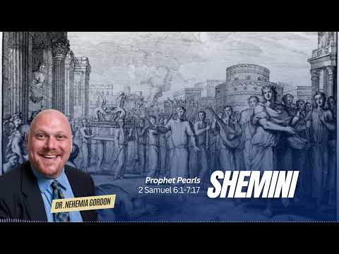 Prophet Pearls #26 – Shemini (2 Samuel 6:1-7:17)