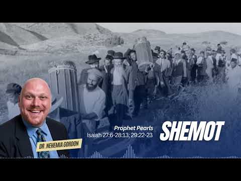Prophet Pearls #13 – Shemot (Isaiah 27:6-28:13; 29:22-23)
