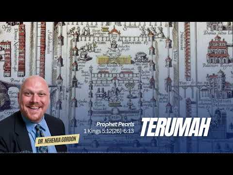 Prophet Pearls #19 – Terumah (1 Kings 5:12[26]-6:13)