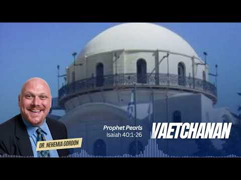 Prophet Pearls #45 – Va’etchanan (Isaiah 40:1-26)