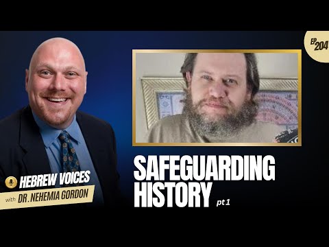 Hebrew Voices #204 – Safeguarding History: Part 1