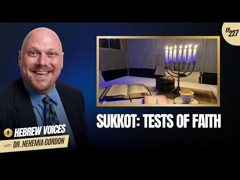 Hebrew Voices # 227 – Sukkot: Tests of Faith