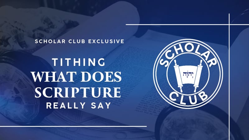 Scholar Club Exclusive – Tithing: What Does Scripture Really Say?
