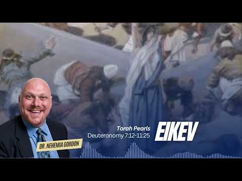 Torah Pearls #46 – Eikev  (Deuteronomy 7:12-11:25)