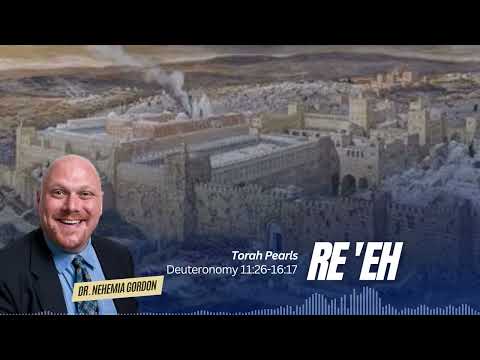Torah Pearls #47 – Re’eh (Deuteronomy 11:26-16:17)