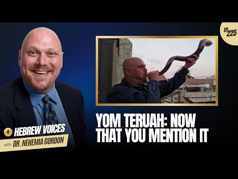 Hebrew Voices #225 – Yom Teruah: Now That You Mention It